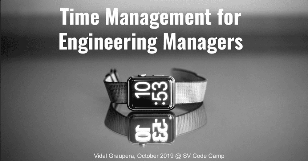 Cover image for Time Management for Engineering Managers at Silicon Valley Code Camp 2019